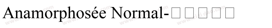 Anamorphosée Normal字体转换